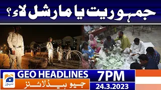 Geo News Headlines 7 PM | 𝐃𝐞𝐦𝐨𝐜𝐫𝐚𝐜𝐲 & 𝐌𝐚𝐫𝐭𝐢𝐚𝐥 𝐋𝐚𝐰! | 24 March 2023