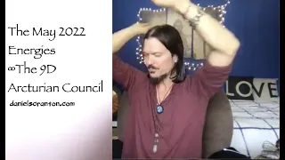 The May 2022 Energies ∞The 9D Arcturian Council, Channeled by Daniel Scranton