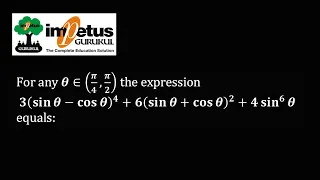For any θ∈(π/4,π/2) the expression 3(sin⁡〖θ-cos⁡θ 〗 )^4+6(sin⁡〖θ+cos⁡θ 〗 )^2+4sin^6⁡θ equals