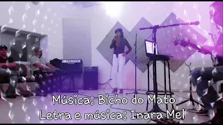 Bicho do Mato (Letra e música: Inara Mel)