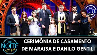 Cerimônia de casamento de Maraisa e Danilo Gentili | The Noite (09/03/22)