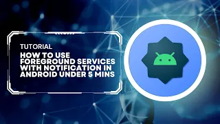 How to use Foreground Services with notification in Android under 5 mins