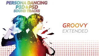 GROOVY (Full Ver.) - Persona Dancing P3D & P5D Soundtracks [Extended]