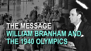 William Branham and the 1940 Olympics - Part 16 The Message Documentary