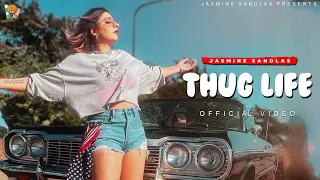 THUG LIFE - Jasmine Sandlas (Official Video) New punjabi Song | Latest Punjabi Song 2021