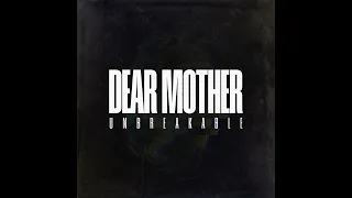 DEAR MOTHER - Unbreakable