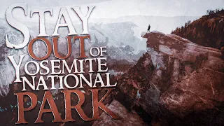 Stay OUT Of Yosemite National Park