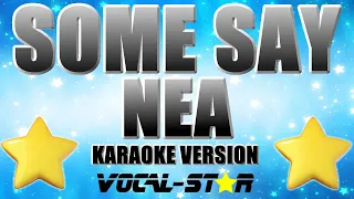 Nea - Some Say (Karaoke Version)