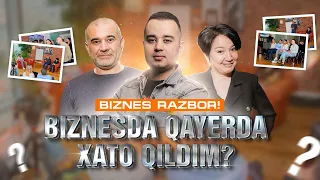 BIZNES RAZBOR ! - BIZNESDA QAYERDA XATO QILDIM ?