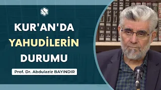 Kur'an'da Yahudilerin Durumu | Prof. Dr. Abdulaziz Bayındır