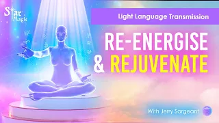 Re-Energise & Rejuvenate | Light Language Transmission