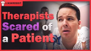 Therapists of Reddit, have you ever been genuinely scared of a patient(r/AskReddit | Reddit Stories)