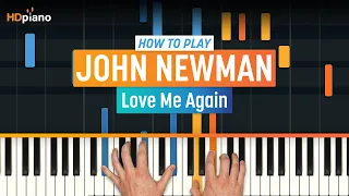 How to Play "Love Me Again" by John Newman | HDpiano (Part 1) Piano Tutorial