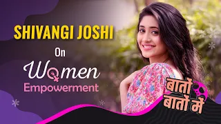 Shivangi Joshi on Her Struggle Days, Mother & Women Empowerment | Baton Baton Mein