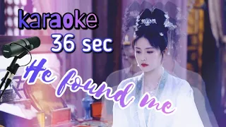 He found me | 36 secs Karaoke | Story of Kunning Palace | Zhang Linghe | Bai Lu