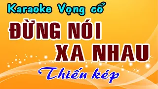 Karaoke vọng cổ ĐỪNG NÓI XA NHAU - THIẾU KÉP [ Hát cùng Thu Trang ]