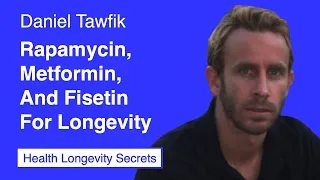 047-Daniel Tawfik: Rapamycin, Metformin, and Fisetin for Longevity