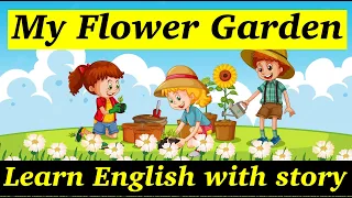My flower garden | Learn English with story