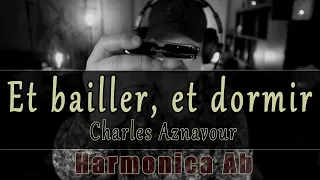 Et bailler, et dormir - Charles Aznavour - Harmonica Ab