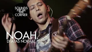 NOAH - Di Atas Normal | Sounds From The Corner Live #4