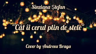 Andreea Braga - "Cât îi cerul plin de stele" Sînziana Ștefan (cover)