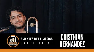 Amantes De La Música - Capítulo 30 - Cristhian Hernandez (Trombonista)