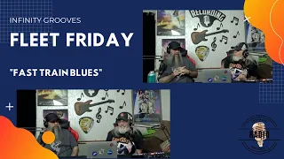 Fleet Fridays  "Fast Train Blues" Reaction by Infinity Grooves