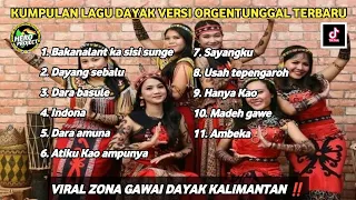 LAGU DAYAK NONSTOP‼️VERSI ORGENTUNGGAL TERBARU // VIRAL ZONA GAWAI DAYAK KALIMANTAN 🔥