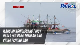 Ilang mangingisdang Pinoy naglayag para tutulan ang China fishing ban