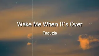 Faouzia - Wake Me When It's Over (lyrics)