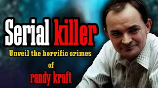 Unveil The Horrific Crimes Of Serial Killer Randy Kraft