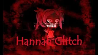 HANNAH GLITCH // SCARY GACHALIFE EXPERIENCE