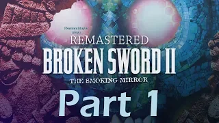 "Broken Sword 2:The Smoking Mirror-Remastered"  Playthrough  Part 1