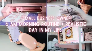 6 AM Morning Routine as a Small Business Owner |*Realistic* day in my life as a small business owner