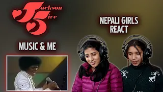 MICHAEL & THE JACKSON FIVE REACTION | MUSIC & ME REACTION | NEPALI GIRLS REACT