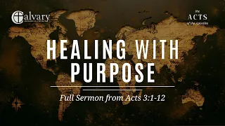 Healing with Purpose || Acts 3:1-12 - Full Sermon