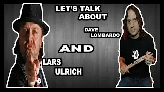 Let's talk about Lars Ulrich and Dave Lombardo