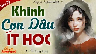 Truyện Ngắn Nhân Quả: Khinh Con Dâu Ít Học Và Cái Kết - Chuyện Làng Quê Đọc Truyện Đêm Khuya