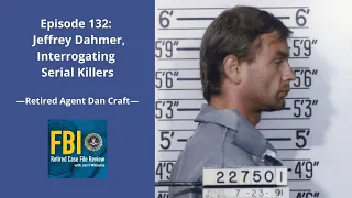 Episode 132: Dan Craft – Jeffrey Dahmer, Interrogating Serial Killers