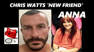 Who is Chris Watts New Friend Anna?