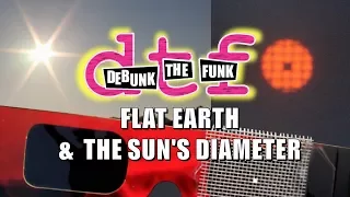 Flat Earth & The Sun's Diameter - Debunk The Funk #2