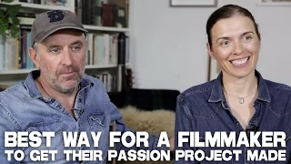 Best And Smartest Way For A Filmmaker To Get Their Passion Project Made by Diane Bell & Chris Byrne