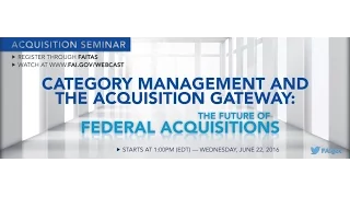 Category Management and the Acquisition Gateway: The Future of Federal Acquisitions