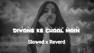 Diwane Ki Chaal Main | Mind Relax Lofi Mashup Songs | Slowed And Rewerd | Lofi Songs