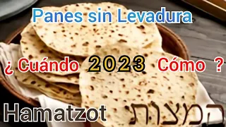Panes sin Levadura = Hamatzot 2023