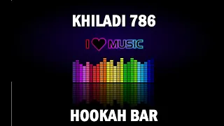 Hookah Bar – Khiladi 786 Karaoke