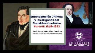 Semana 2 Clase 3 Emancipación Chilena y los orígenes del ConstitucionalismoParte III: 1828-1833