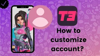 How to customize account on T3 Arena?