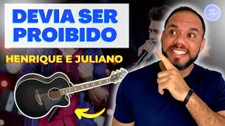 COMO TOCAR DEVIA SER PROIBIDO - HENRIQUE E JULIANO (AULA DE VIOLÃO) SIMPLIFICADA