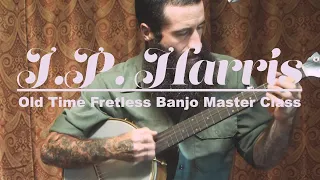 JP Harris Old Time Fretless Banjo Masterclass - Reuben's Train